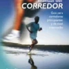 Manual del Corredor: Guía para corredores principiantes y de nivel intermedio (Libro)